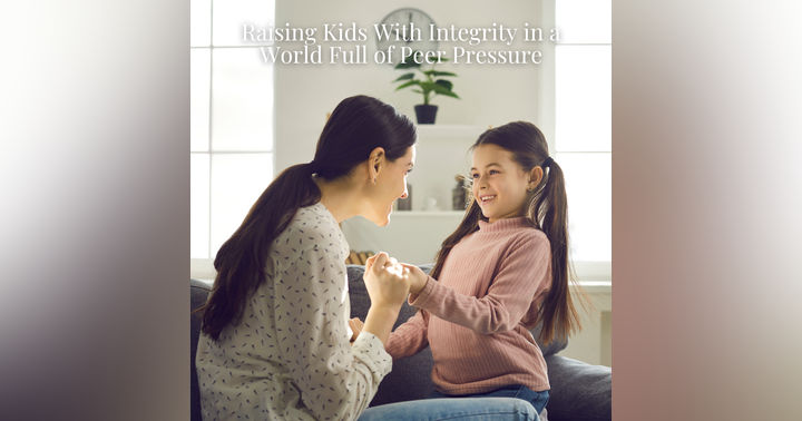 image for Raising Kids With Integrity in a World Full of Peer Pressure