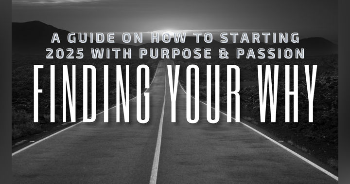 image for Finding Your Why: A Guide to Starting 2025 with Purpose and Passion