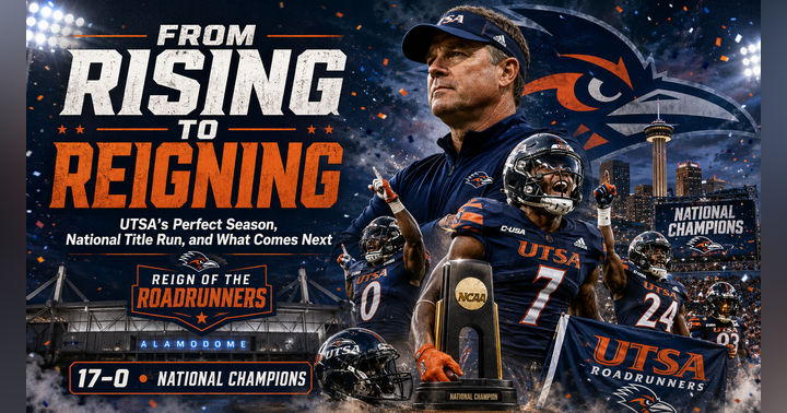 image for From Rising to Reigning: UTSA’s Perfect Season, National Title Run, and What Comes Next
