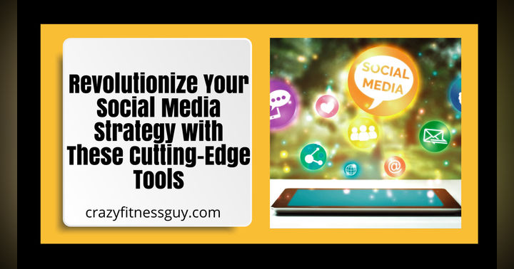 image for Revolutionize Your Social Media Strategy with These Cutting-Edge Tools
