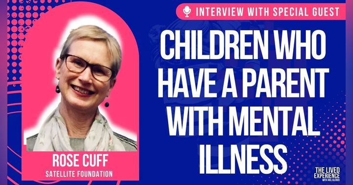 image for Children who have a parent with mental illness - Interview with Rose Cuff from Satellite Foundation