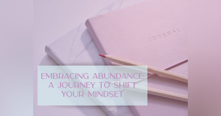 image for Embracing Abundance: A Journey to Shift Your Mindset