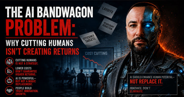 image for The AI Bandwagon Problem: Why Cutting Humans Isn’t Creating Returns