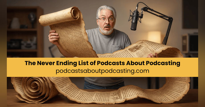 image for The Never Ending List of Podcasts About Podcasting