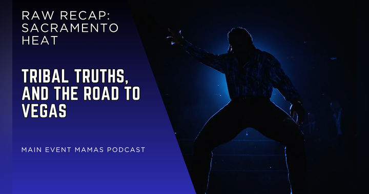 image for The Road to WrestleMania Vegas: Sacramento Heat & Tribal Truths