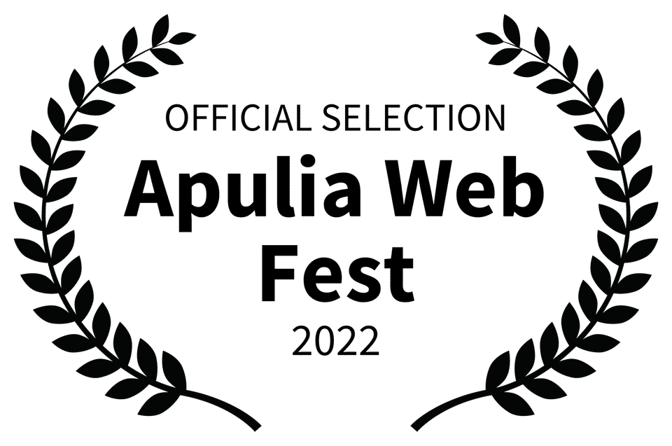 OFFICIAL SELECTION - Apulia Web Fest - 2022